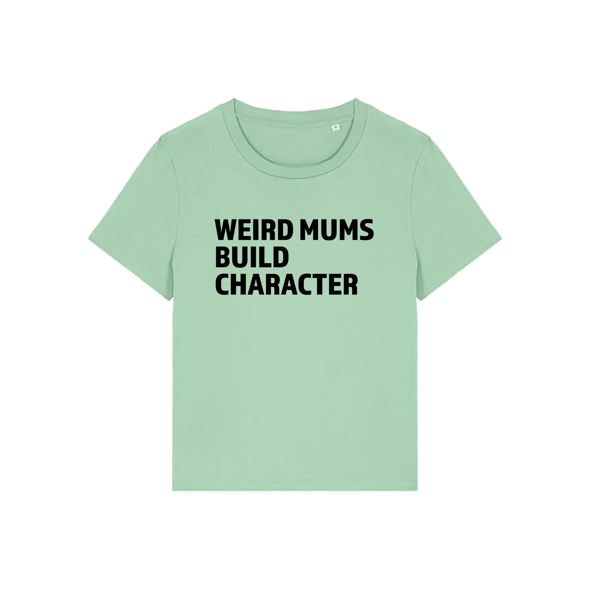 green mum t-shirt with the slogan 'weird mums build character'
