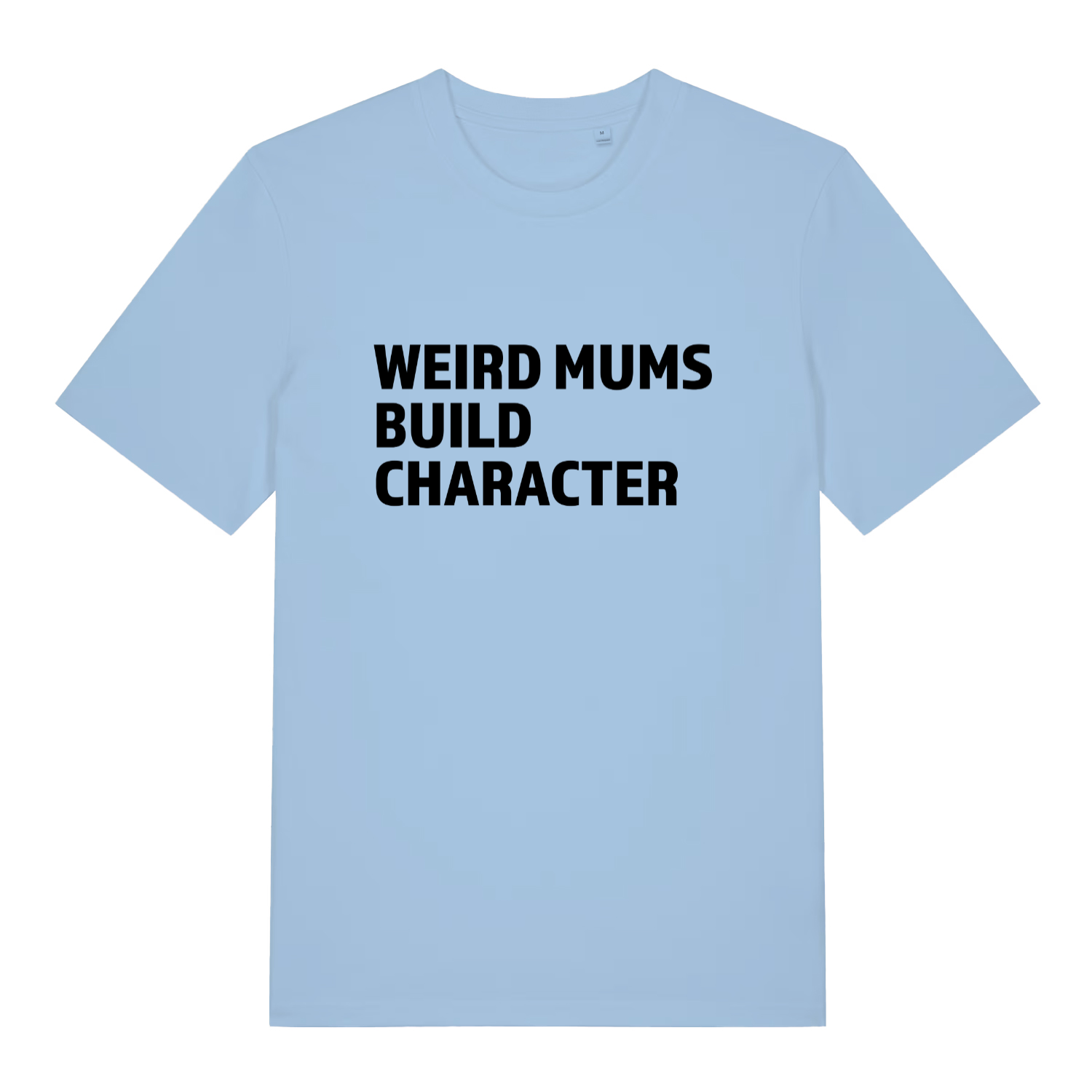 light blue women's slogan t-shirt with the text 'weird mums build character'