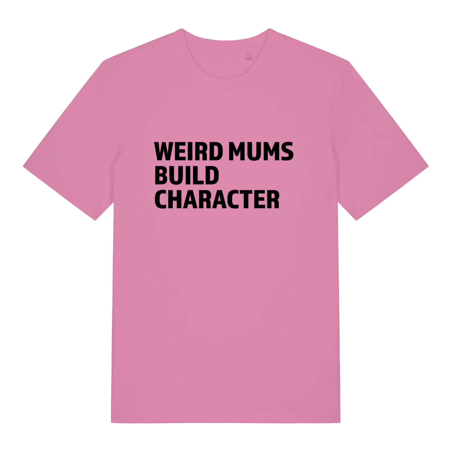 pink women's slogan t-shirt with the text 'weird mums build character'