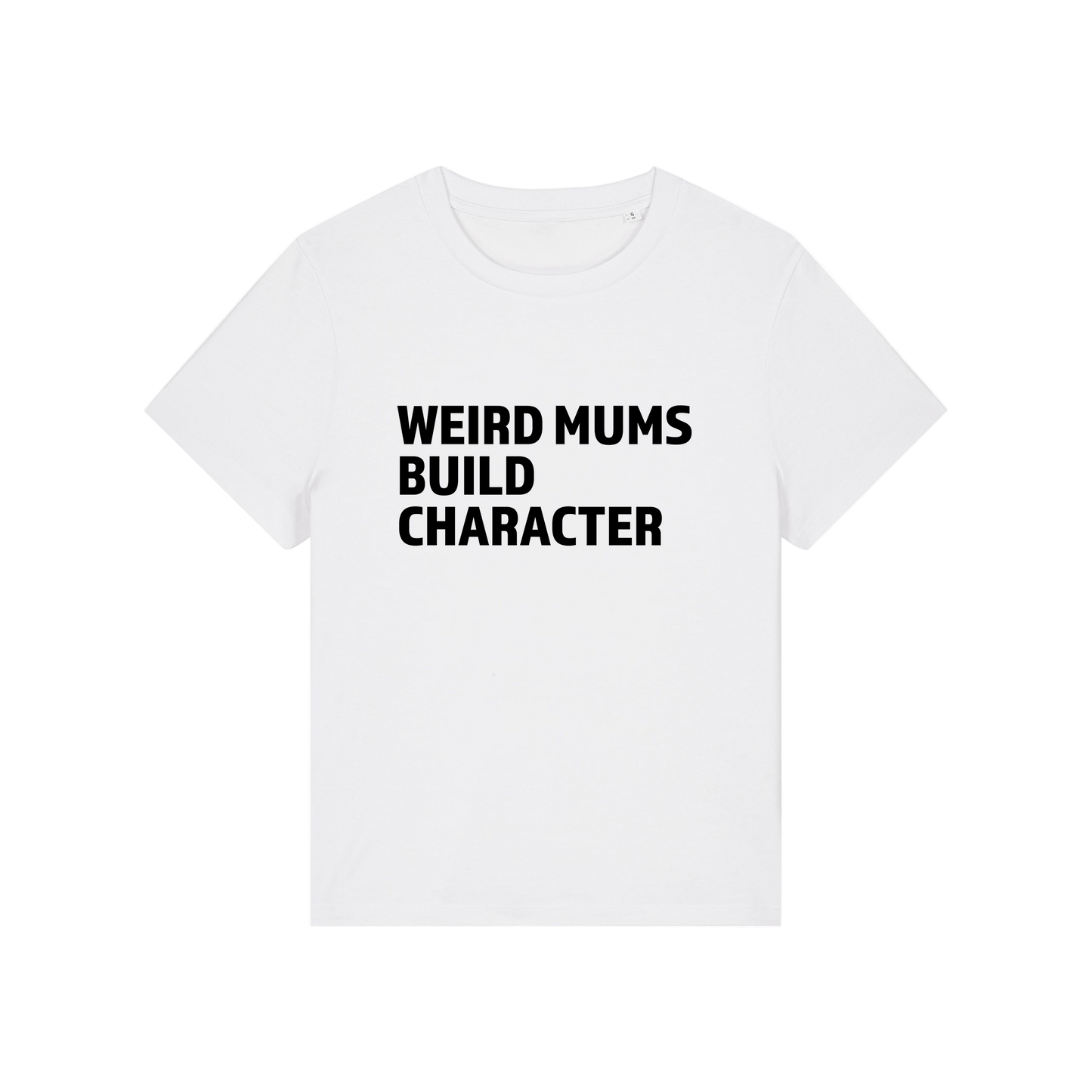 white mum t-shirt with the slogan 'weird mums build character'