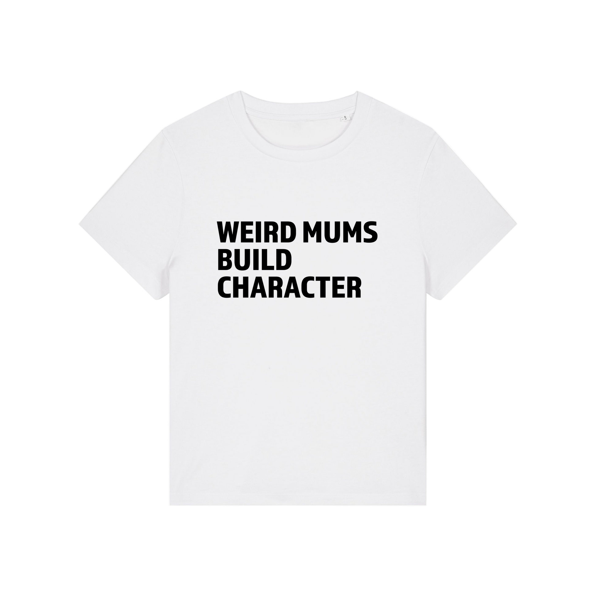 white mum t-shirt with the slogan 'weird mums build character'