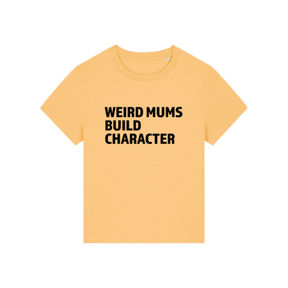 yellow mum t-shirt with the slogan 'weird mums build character'