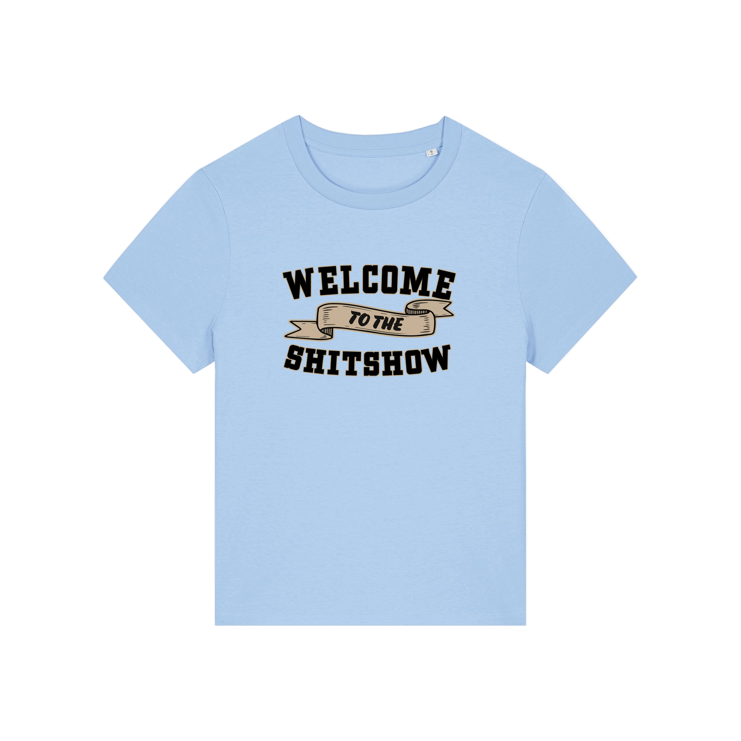 light blue sarcastic t-shirt with the slogan 'welcome to the shitshow'