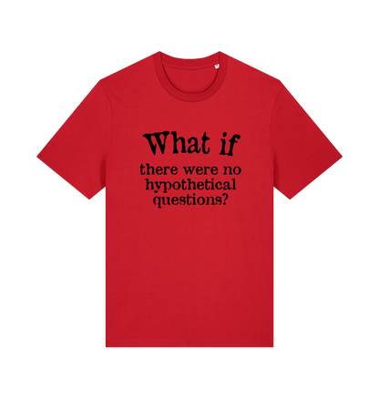 red funny slogan t-shirt with 'what if there were no hypothetical questions'