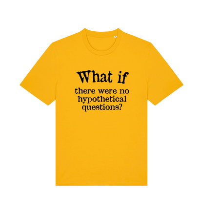 yellow funny slogan t-shirt with 'what if there were no hypothetical questions'
