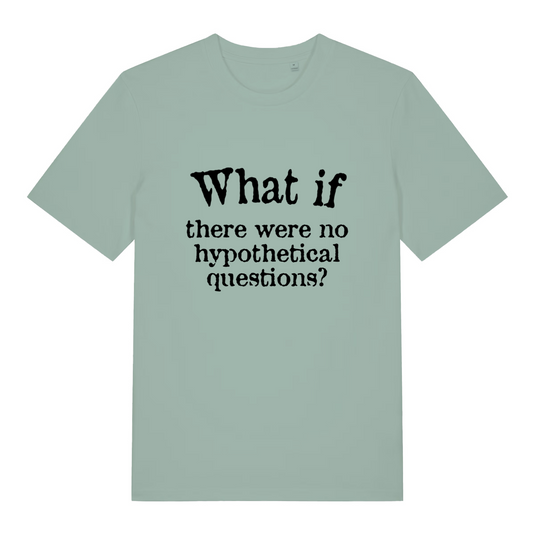 green women's slogan t-shirt with the text 'what if there were no hypothetical questions?'