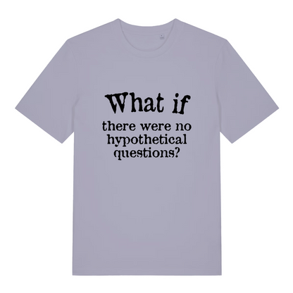 lavender women's slogan t-shirt with the text 'what if there were no hypothetical questions?'