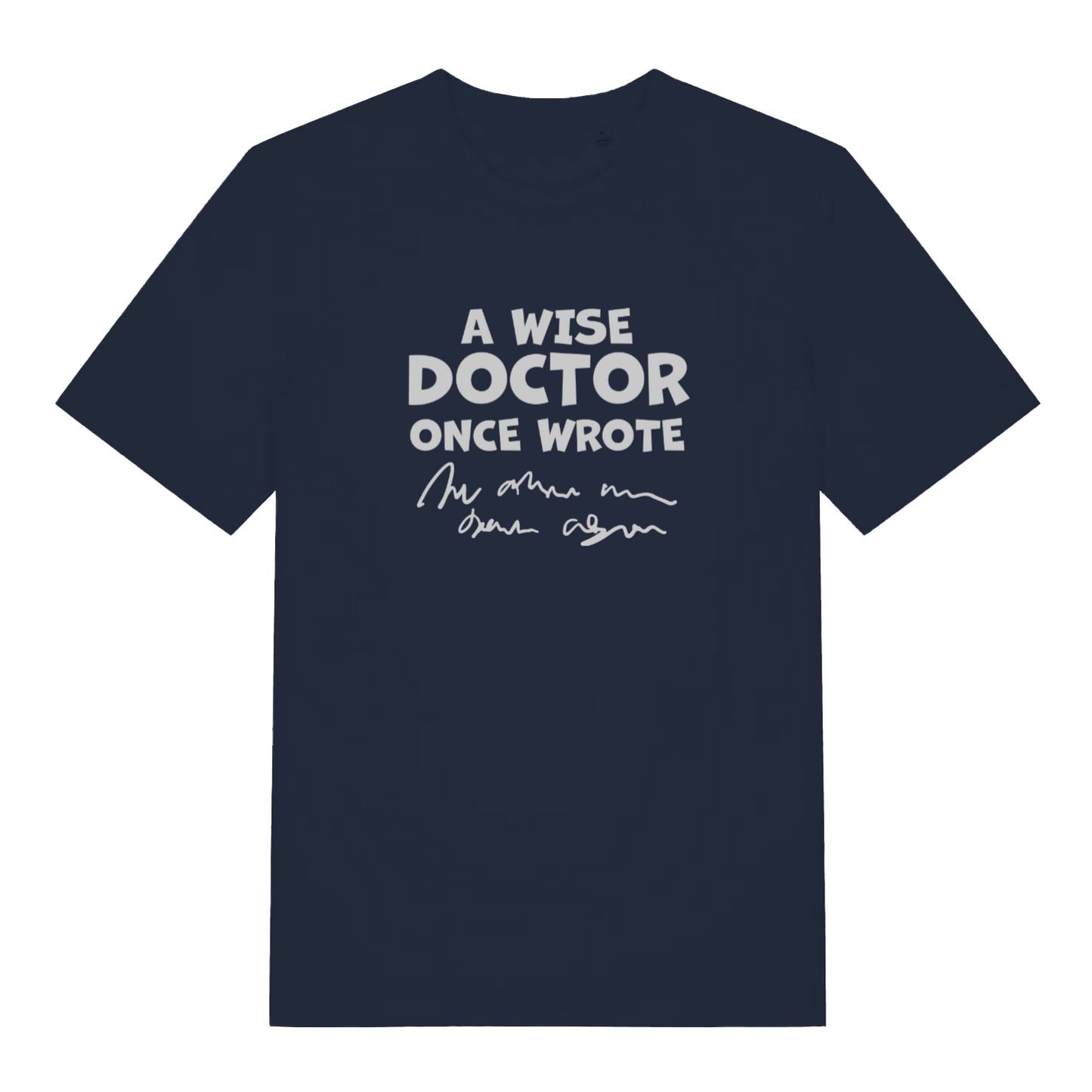 navy funny slogan t-shirt with the text 'a wise doctor once said'