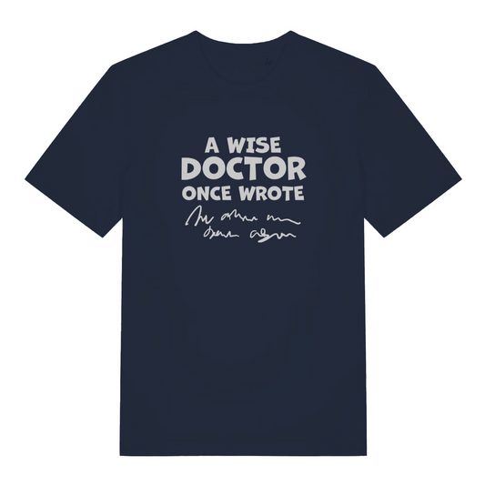 navy funny slogan t-shirt with the text 'a wise doctor once said'