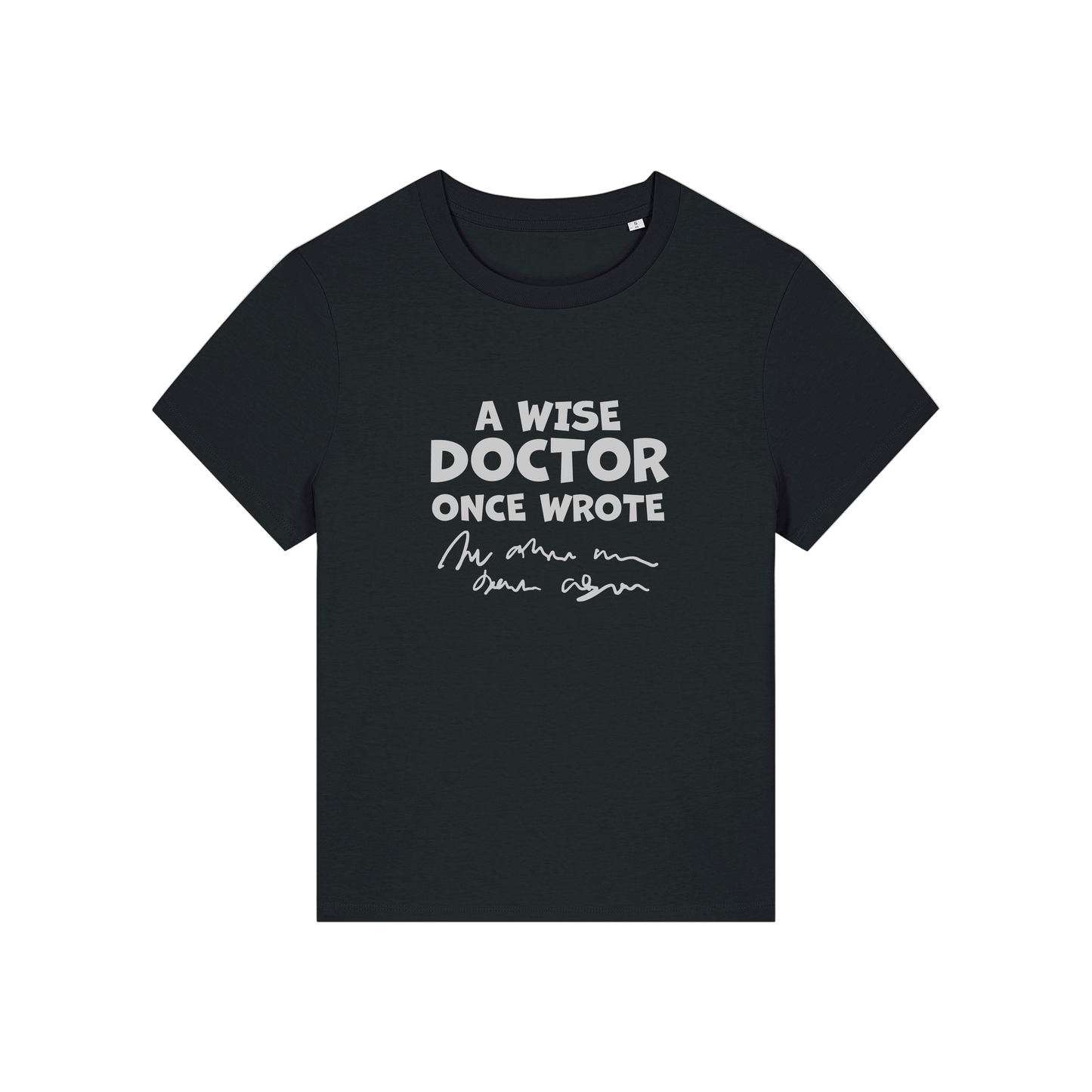 black slogan t-shirt with 'a wise doctor once wrote'