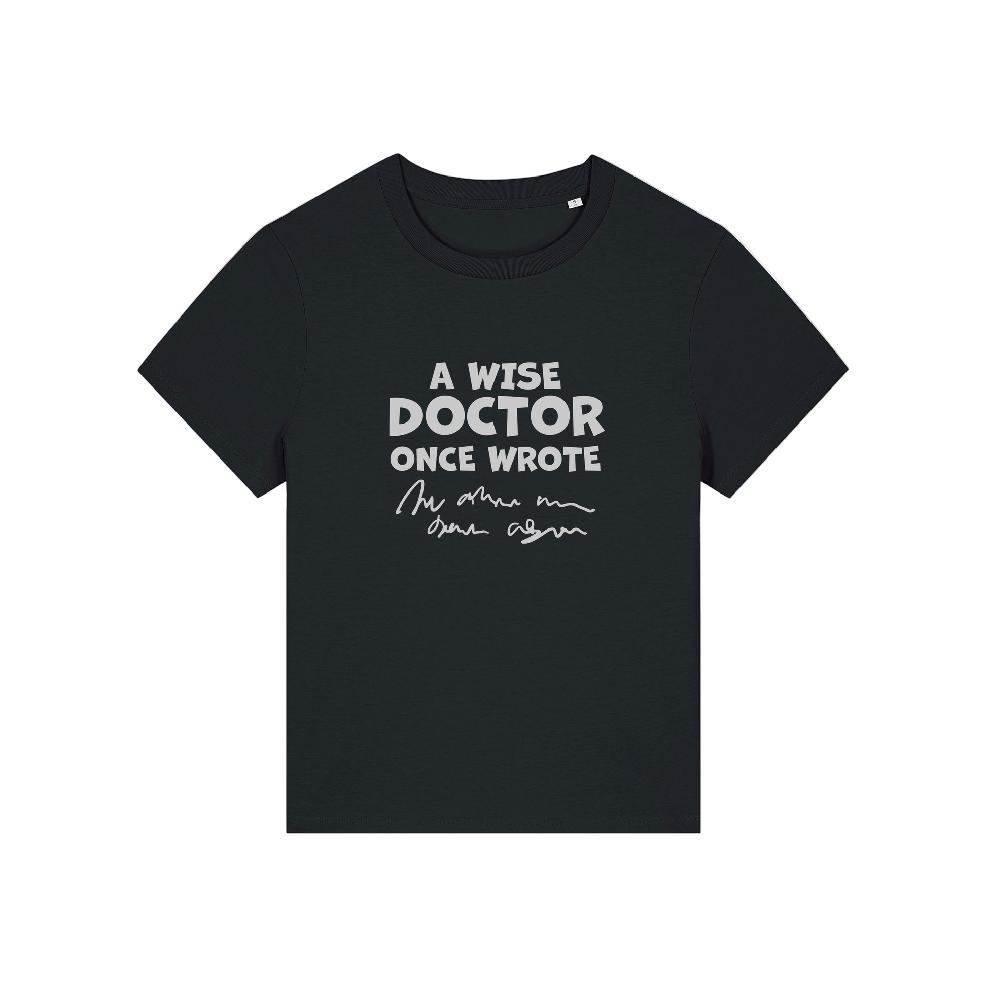 black slogan t-shirt with 'a wise doctor once wrote'