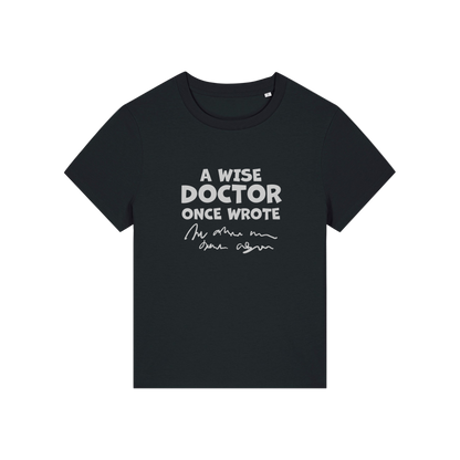 black slogan t-shirt with 'a wise doctor once wrote'