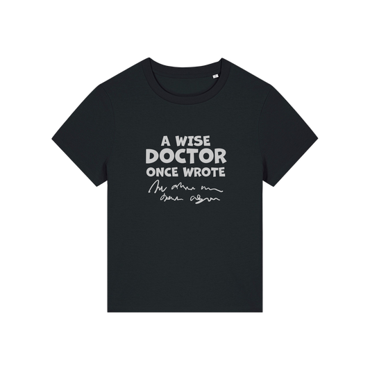 black slogan t-shirt with 'a wise doctor once wrote'