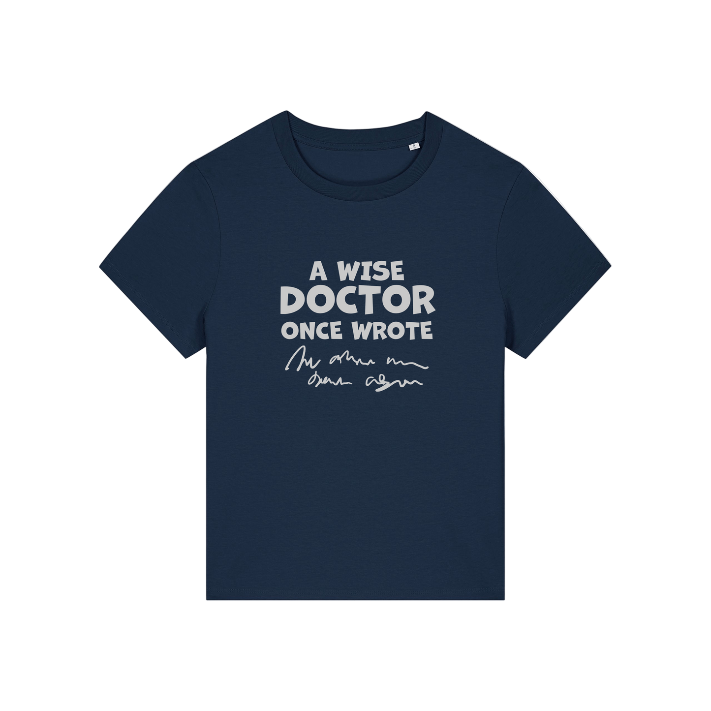 navy slogan t-shirt with 'a wise doctor once wrote'