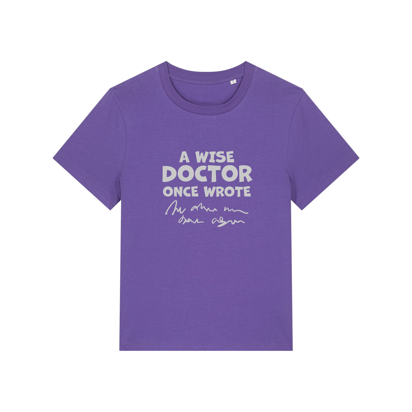 purple slogan t-shirt with 'a wise doctor once wrote'
