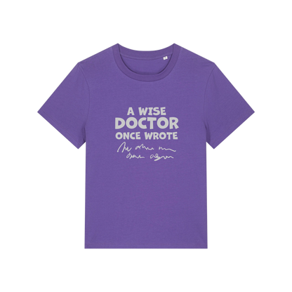 purple slogan t-shirt with 'a wise doctor once wrote'