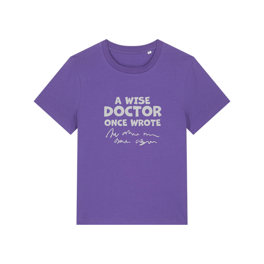 purple slogan t-shirt with 'a wise doctor once wrote'