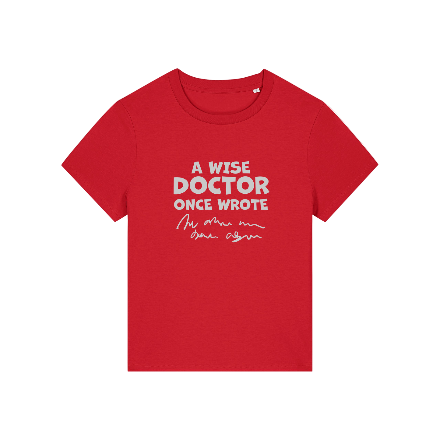 red slogan t-shirt with 'a wise doctor once wrote'