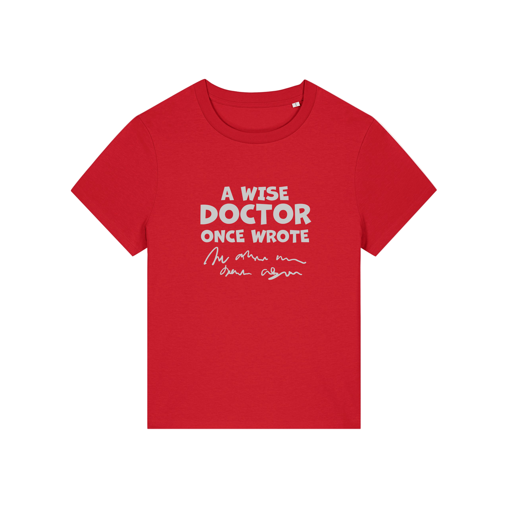 red slogan t-shirt with 'a wise doctor once wrote'