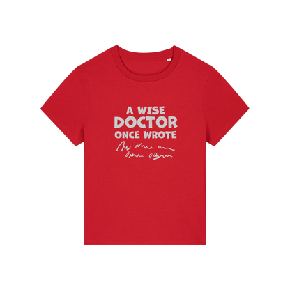 red slogan t-shirt with 'a wise doctor once wrote'