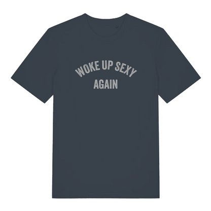 ink grey slogan t-shirt with the text 'woke up sexy again'