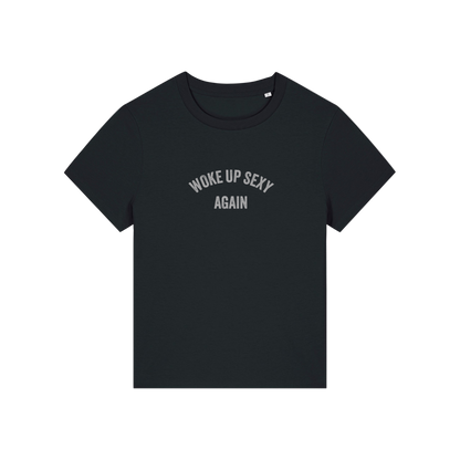 black funny slogan t-shirt with 'woke up sexy again'