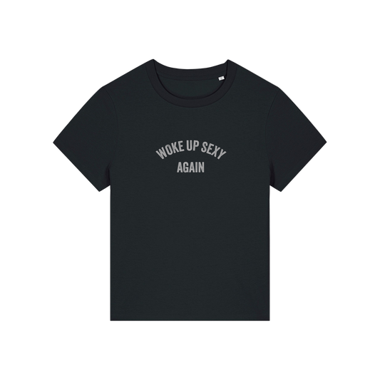 black funny slogan t-shirt with 'woke up sexy again'