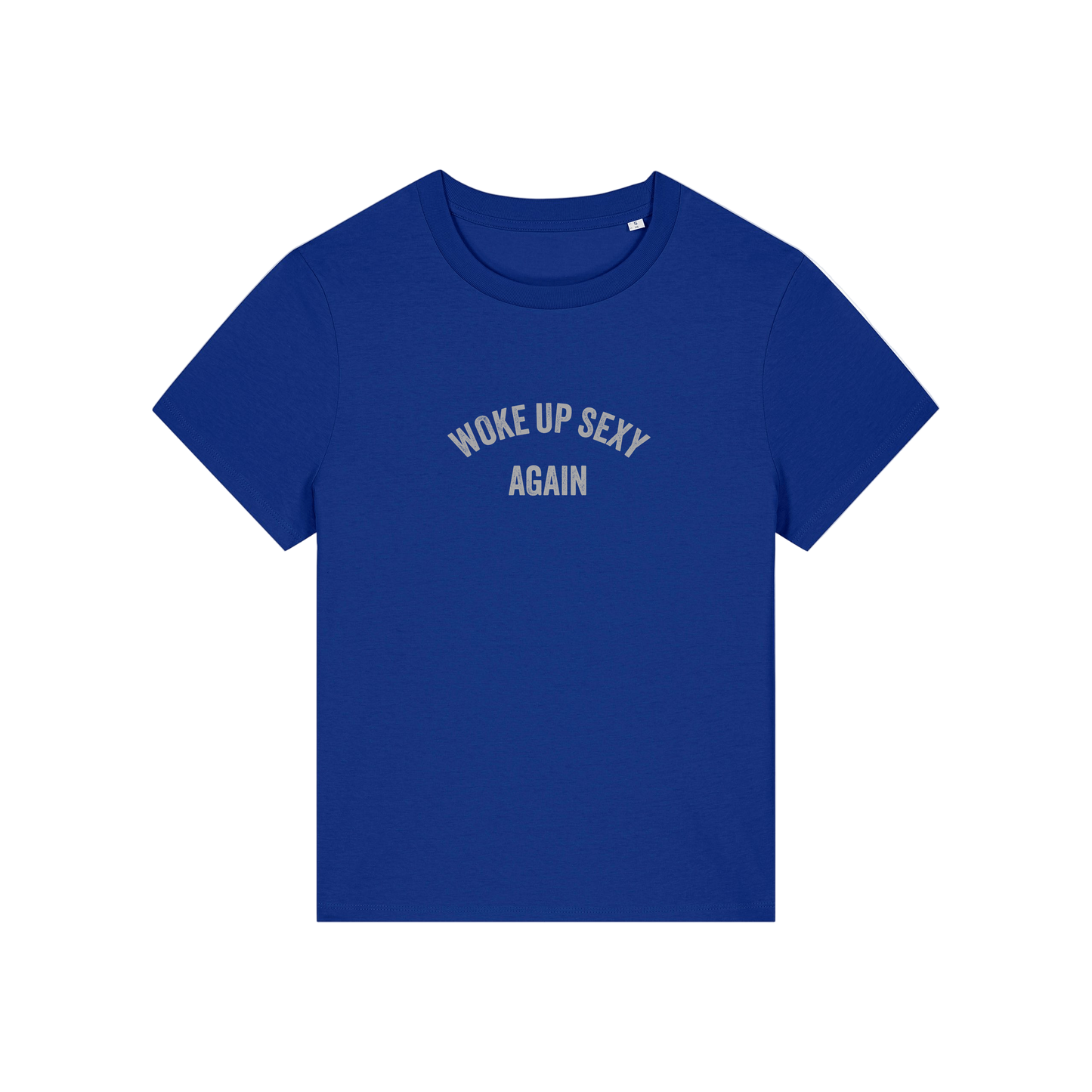 blue funny slogan t-shirt with 'woke up sexy again'