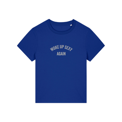 blue funny slogan t-shirt with 'woke up sexy again'
