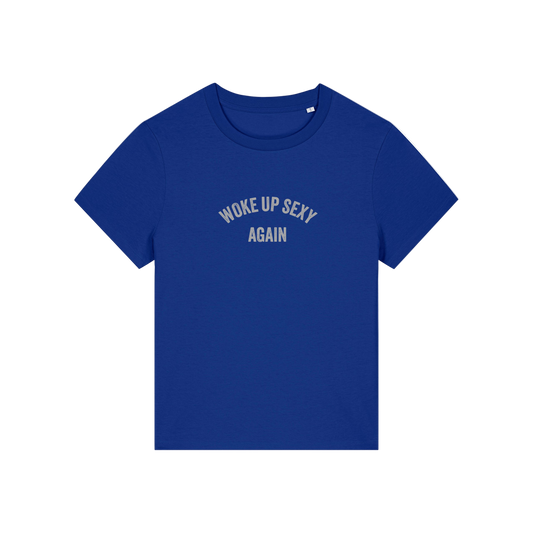 blue funny slogan t-shirt with 'woke up sexy again'