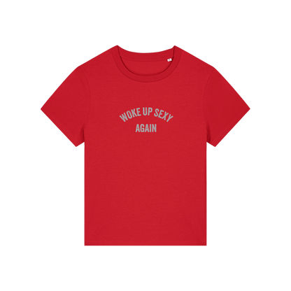 red funny slogan t-shirt with 'woke up sexy again'