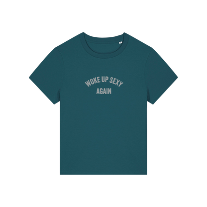 teal funny slogan t-shirt with 'woke up sexy again'