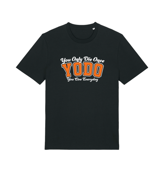 black funny slogan t-shirt with 'yodo - you only die once, you live everyday'
