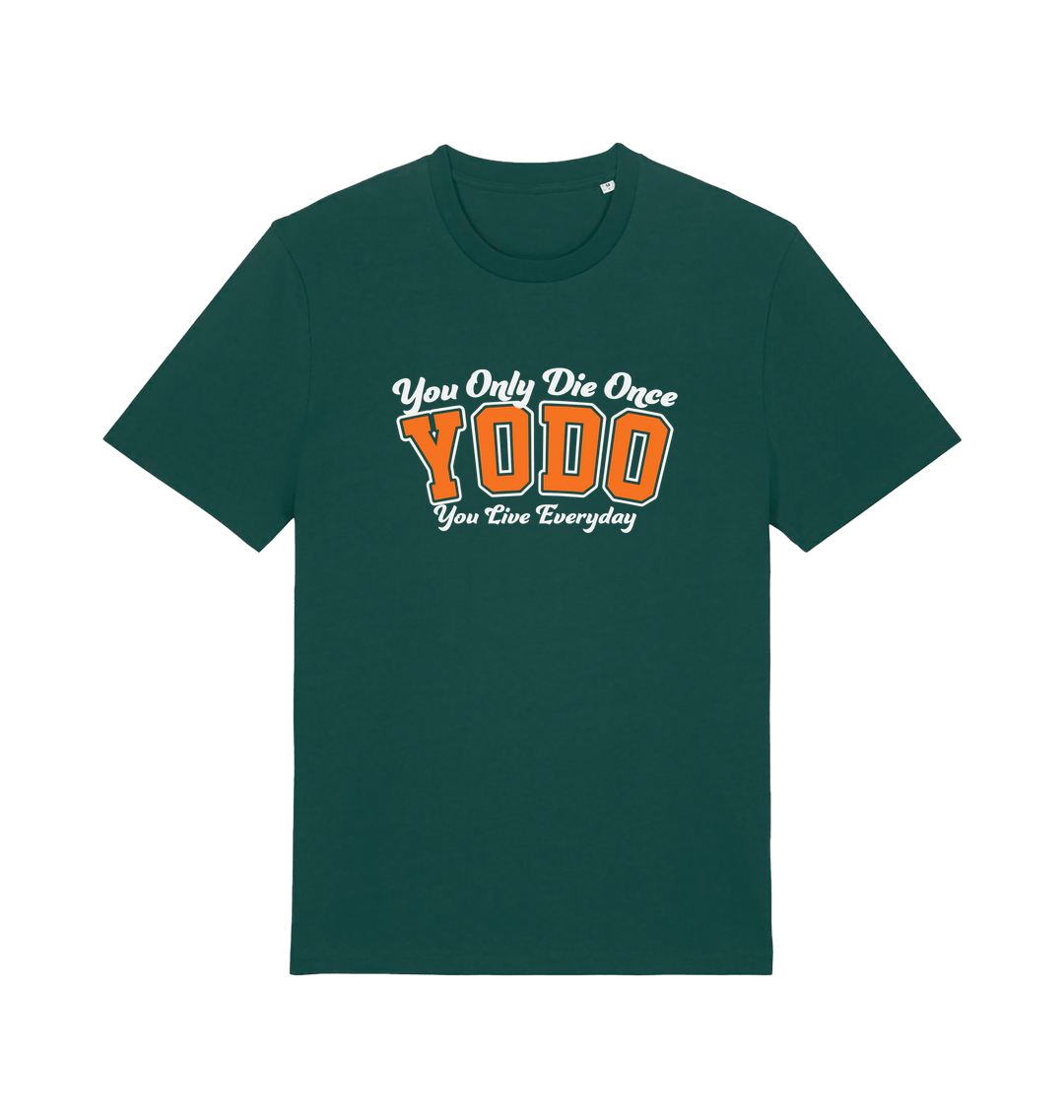 green funny slogan t-shirt with 'yodo - you only die once, you live everyday'