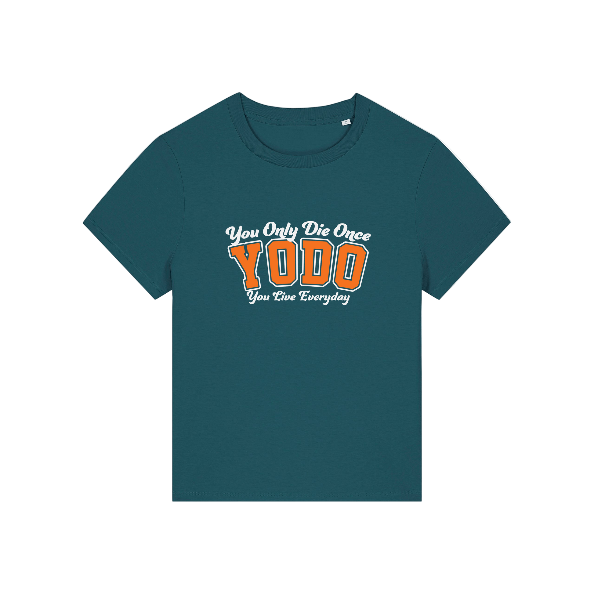 teal funny slogan t-shirt with 'yodo, you only die once you live everyday'