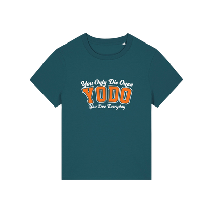 teal funny slogan t-shirt with 'yodo, you only die once you live everyday'