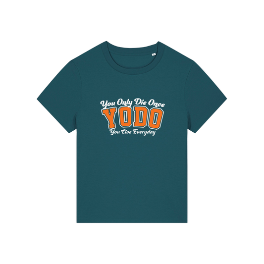 teal funny slogan t-shirt with 'yodo, you only die once you live everyday'